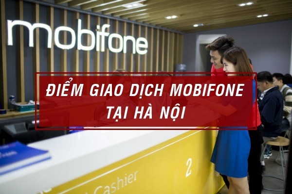 Các điểm giao dịch Mobifone tại Hà Nội