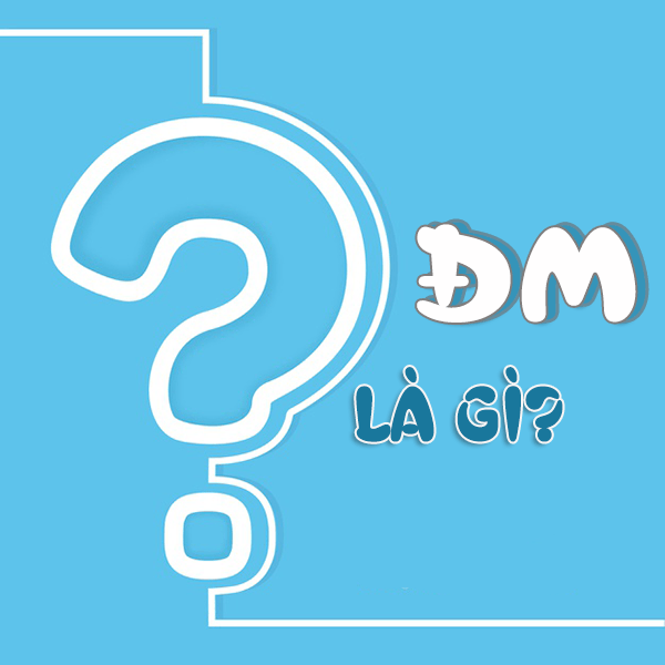 ĐM là gì? Nghĩa của từ ĐM là gì trên Facebook