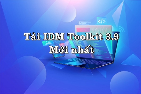 Tải Idm Toolkit 3.9/4.0/4.1/4.6, Công Cụ Kích Hoạt Idm Mọi Phiên Bản Mới  Nhất 2020