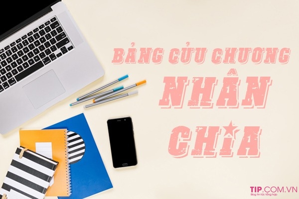 Bảng cửu chương nhân, chia và cách dạy bé học bảng cửu chương nhanh nhất